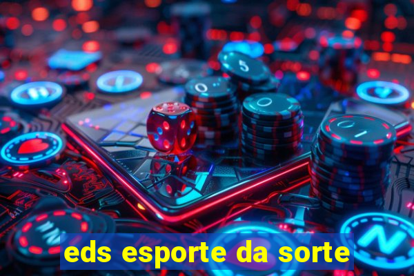 eds esporte da sorte